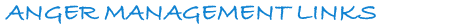 ANGER MANAGEMENT LINKS